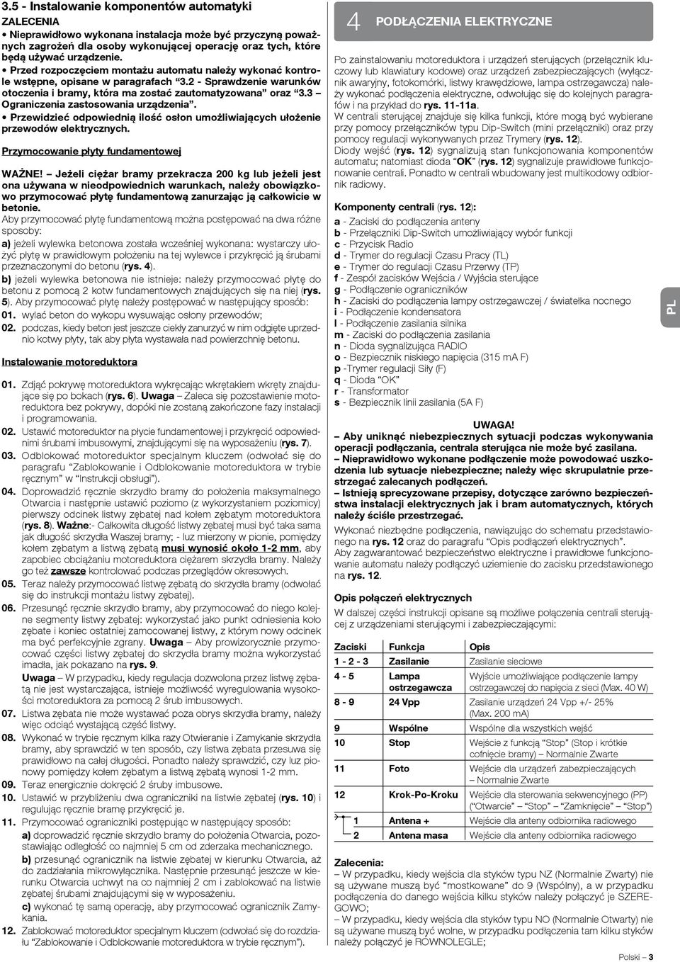 3 Ograniczenia zastosowania urządzenia. Przewidzieć odpowiednią ilość osłon umożliwiających ułożenie przewodów elektrycznych. Przymocowanie płyty fundamentowej WAŻNE!