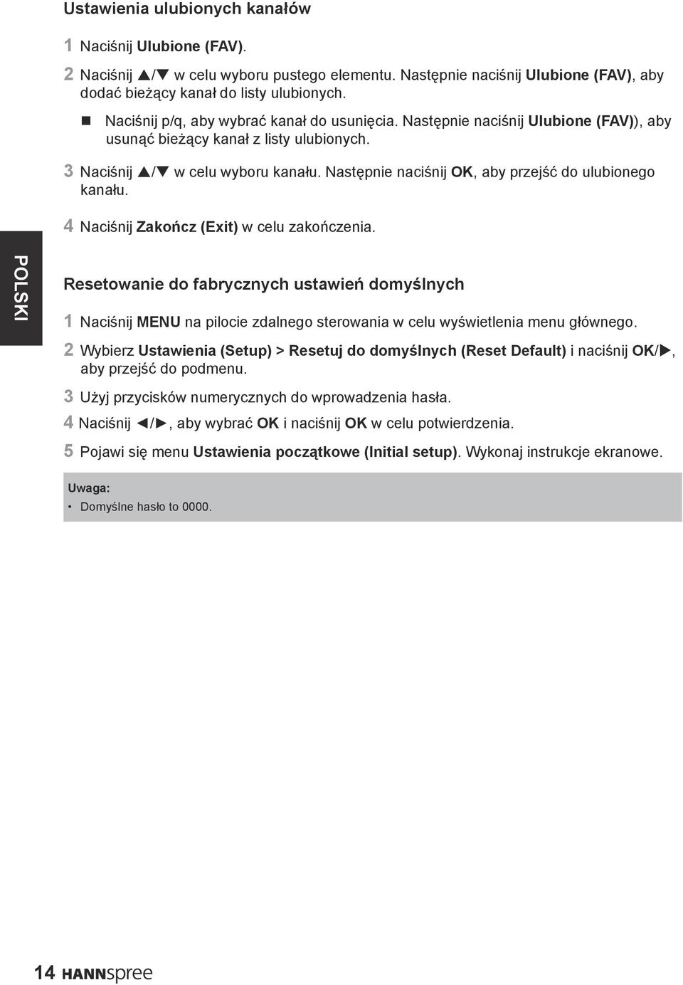 Następnie naciśnij OK, aby przejść do ulubionego kanału. 4 Naciśnij Zakończ (Exit) w celu zakończenia.