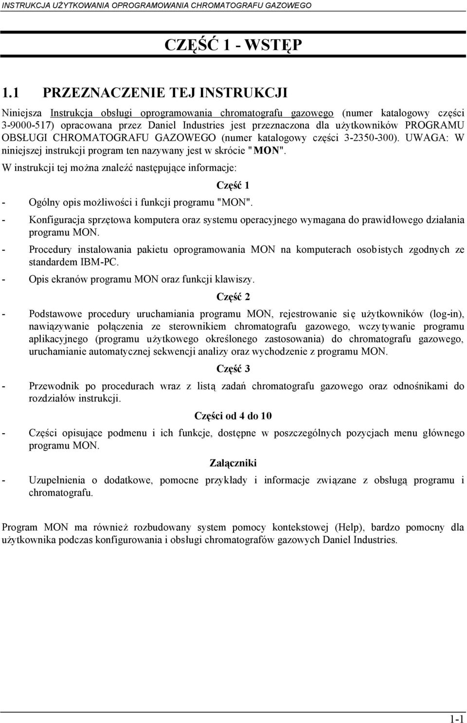 użytkowników PROGRAMU OBSŁUGI CHROMATOGRAFU GAZOWEGO (numer katalogowy części 3-2350-300). UWAGA: W niniejszej instrukcji program ten nazywany jest w skrócie "MON".