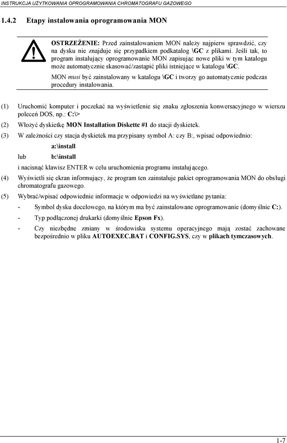 MON musi być zainstalowany w katalogu \GC i tworzy go automatycznie podczas procedury instalowania.