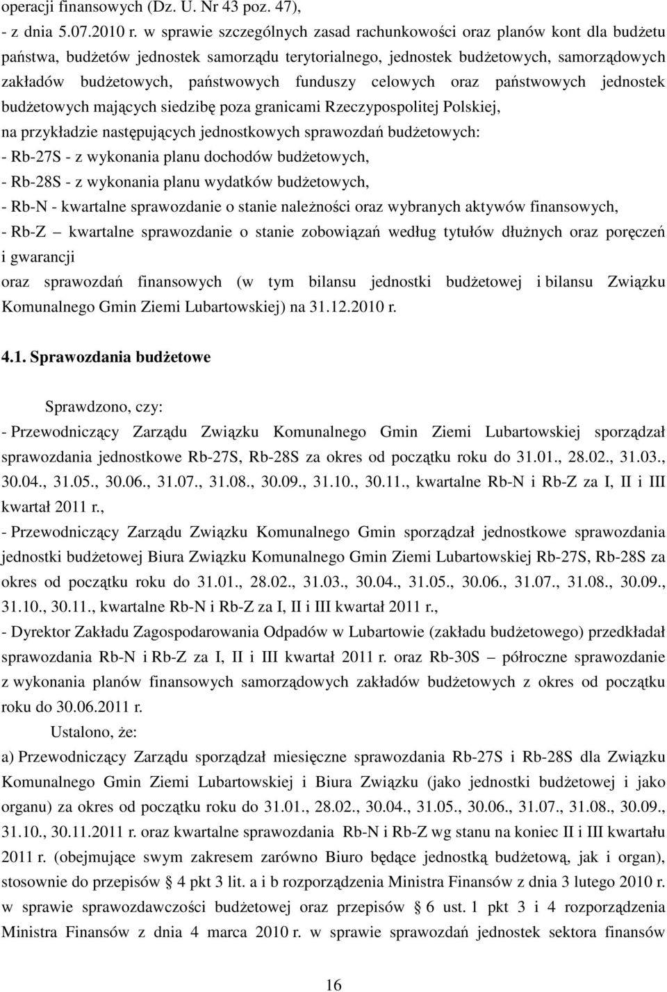 funduszy celowych oraz państwowych jednostek budżetowych mających siedzibę poza granicami Rzeczypospolitej Polskiej, na przykładzie następujących jednostkowych sprawozdań budżetowych: - Rb-27S - z