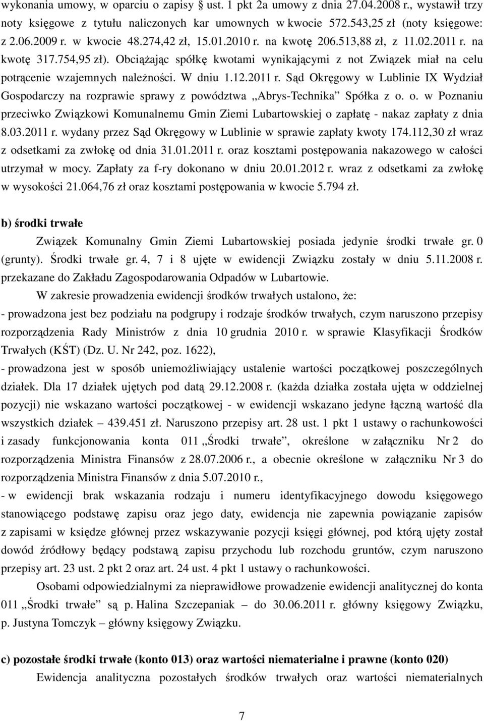 Obciążając spółkę kwotami wynikającymi z not Związek miał na celu potrącenie wzajemnych należności. W dniu 1.12.2011 r.