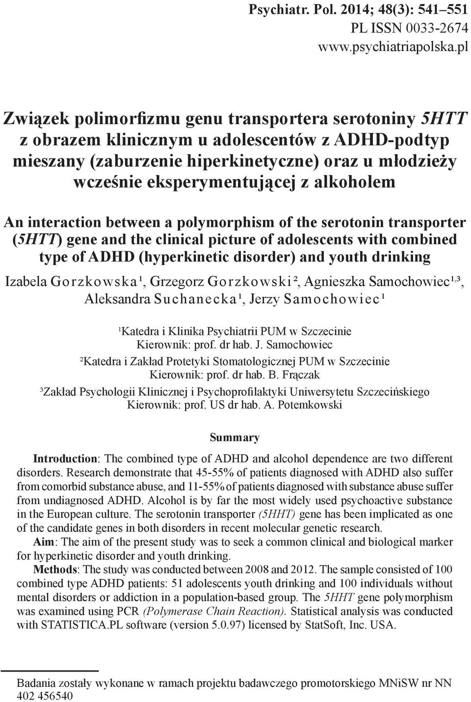 iteractio betwee a polymorphism of the serotoi trasporter (5HTT) gee ad the cliical picture of adolescets with combied type of ADHD (hyperkietic disorder) ad youth drikig Izabela Gorzkowska¹,