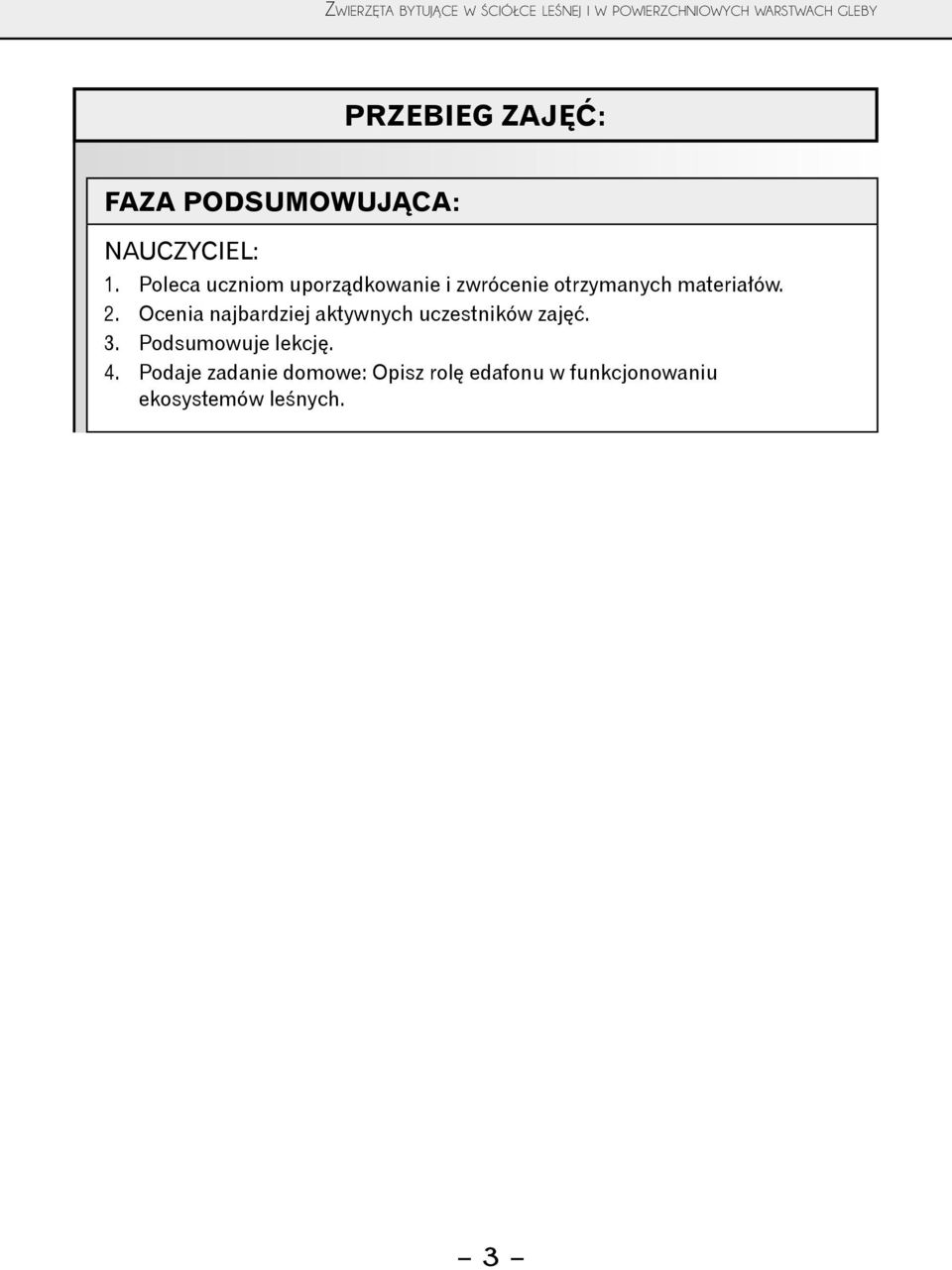 Poleca uczniom uporządkowanie i zwrócenie otrzymanych materiałów. 2.