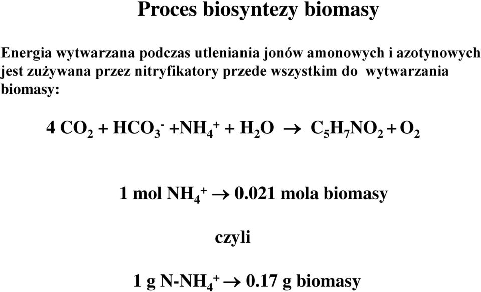 wszystkim do wytwarzania biomasy: 4 CO 2 + HCO 3 - +NH 4 + + H 2 O C 5