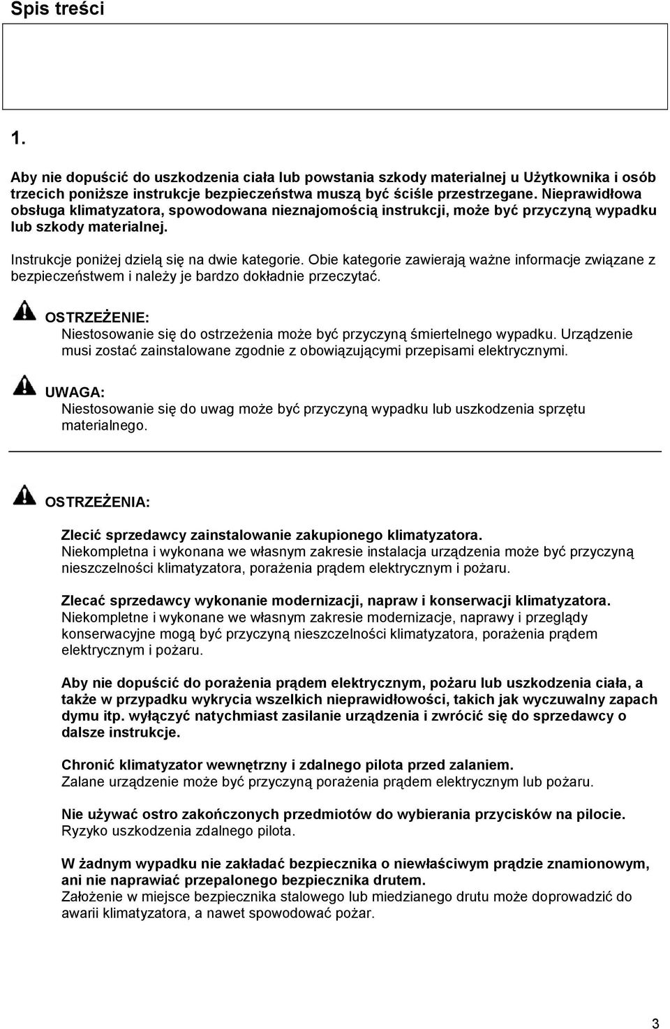 Obie kategorie zawierają ważne informacje związane z bezpieczeństwem i należy je bardzo dokładnie przeczytać. OSTRZEŻENIE: Niestosowanie się do ostrzeżenia może być przyczyną śmiertelnego wypadku.