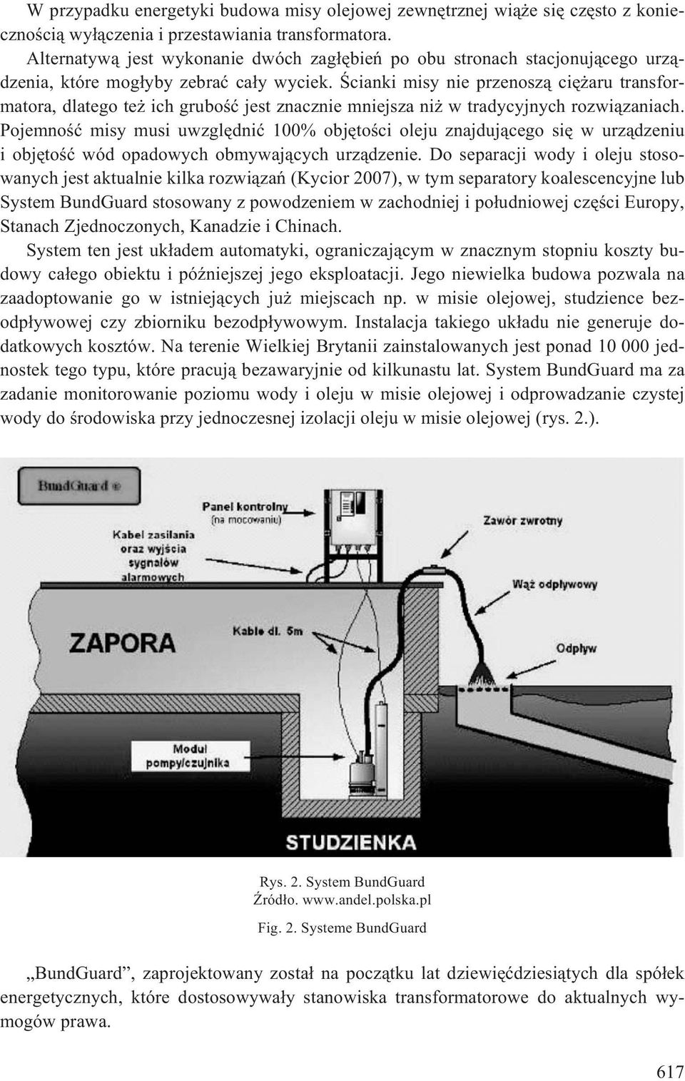 Œcianki misy nie przenosz¹ ciê aru transformatora, dlatego te ich gruboœæ jest znacznie mniejsza ni w tradycyjnych rozwi¹zaniach.