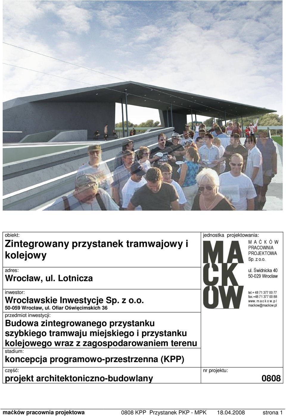 Ofiar Oświęcimskich 36 przedmiot inwestycji: Budowa zintegrowanego przystanku szybkiego tramwaju miejskiego i przystanku kolejowego wraz z zagospodarowaniem terenu