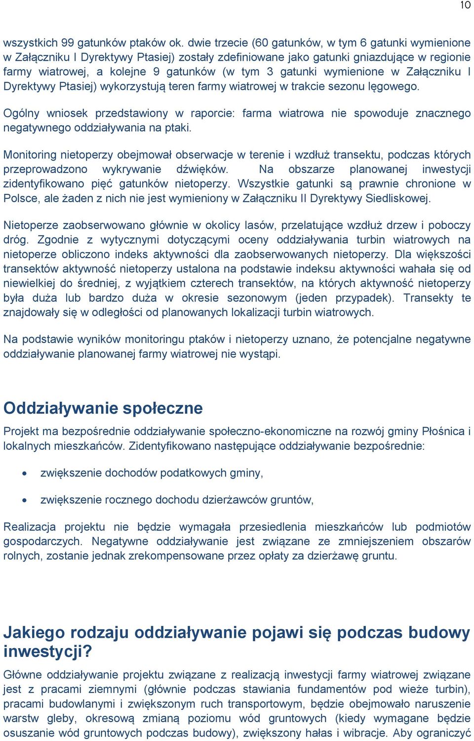 wymienione w Załączniku I Dyrektywy Ptasiej) wykorzystują teren farmy wiatrowej w trakcie sezonu lęgowego.