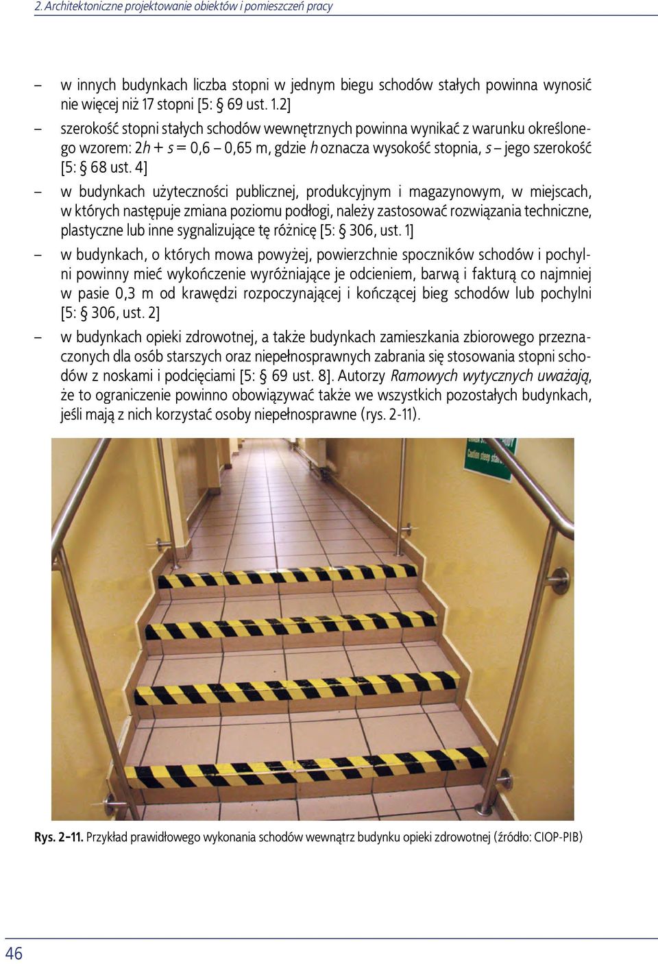 4] w budynkach użyteczności publicznej, produkcyjnym i magazynowym, w miejscach, w których następuje zmiana poziomu podłogi, należy zastosować rozwiązania techniczne, plastyczne lub inne