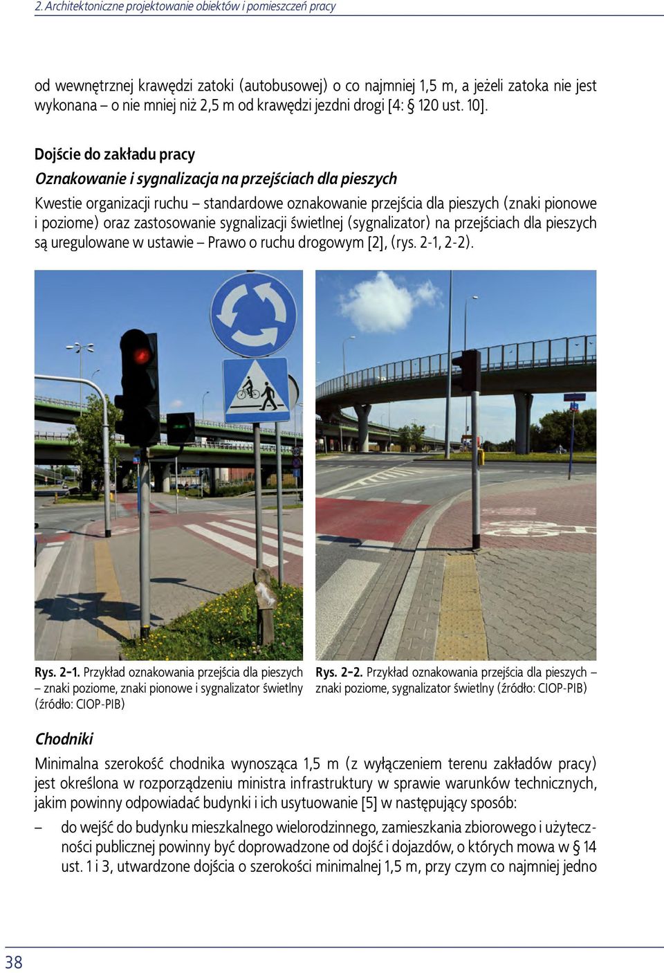 Dojście do zakładu pracy Oznakowanie i sygnalizacja na przejściach dla pieszych Kwestie organizacji ruchu standardowe oznakowanie przejścia dla pieszych (znaki pionowe i poziome) oraz zastosowanie