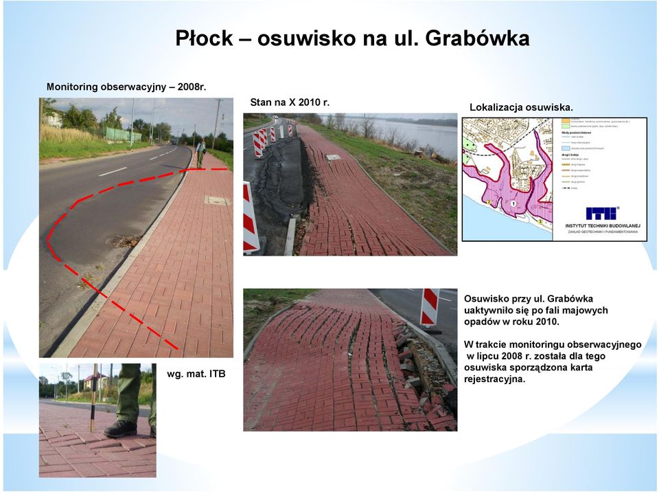 Grabówka uaktywniło się po fali majowych opadów w roku 2010.