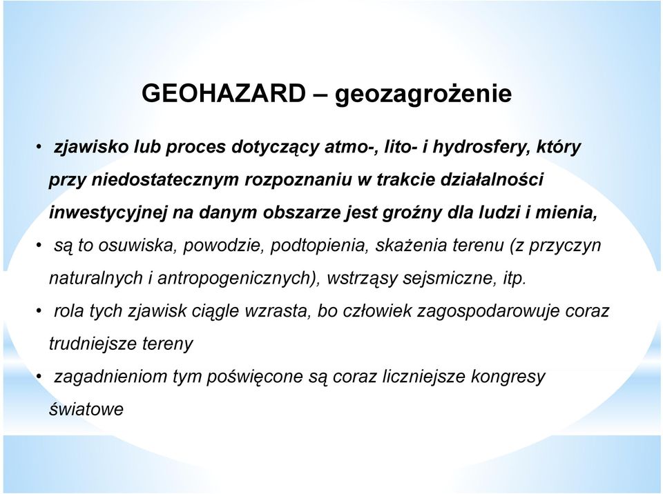 skażenia terenu (z przyczyn naturalnych i antropogenicznych), wstrząsy sejsmiczne, itp.