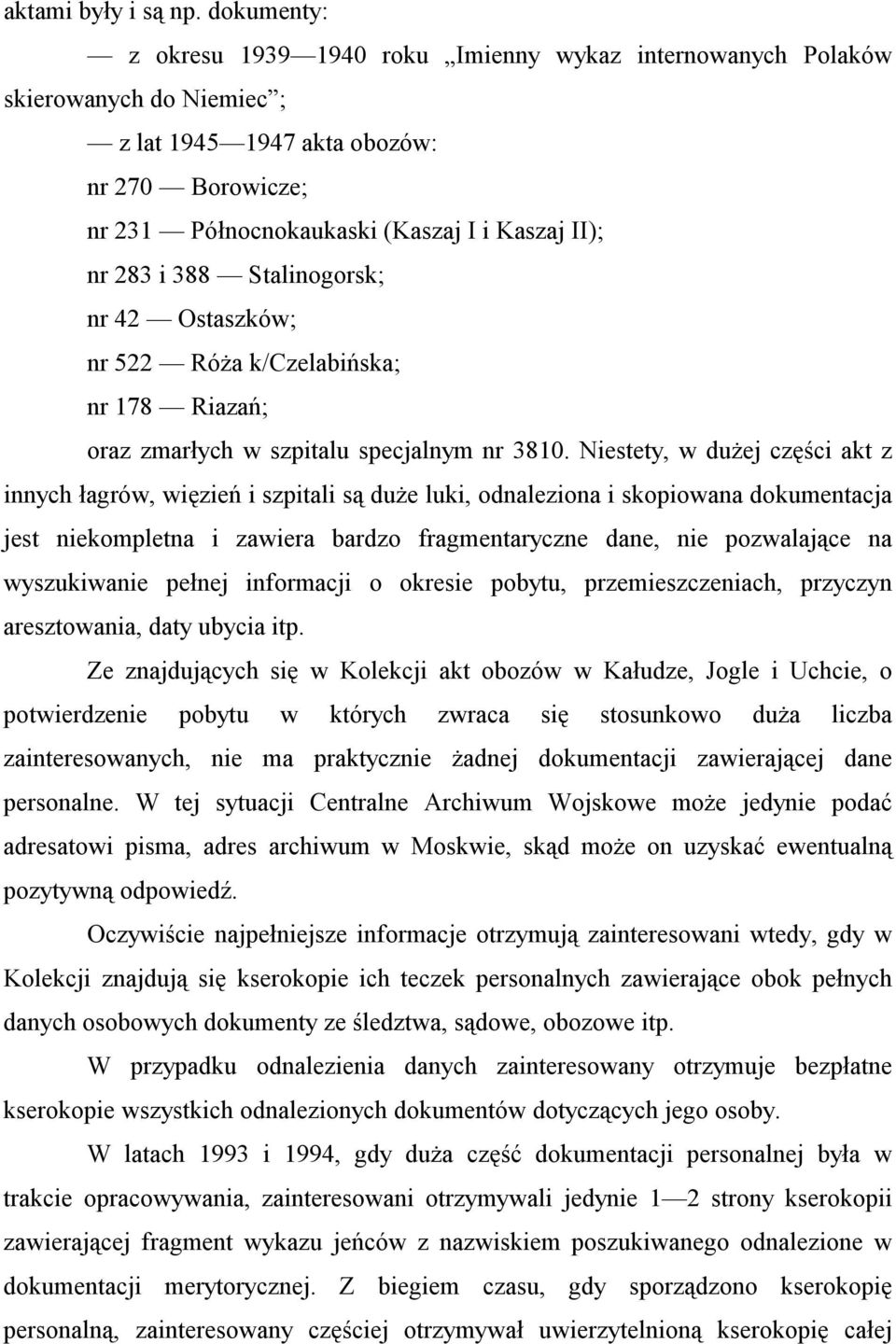 i 388 Stalinogorsk; nr 42 Ostaszków; nr 522 Róża k/czelabińska; nr 178 Riazań; oraz zmarłych w szpitalu specjalnym nr 3810.