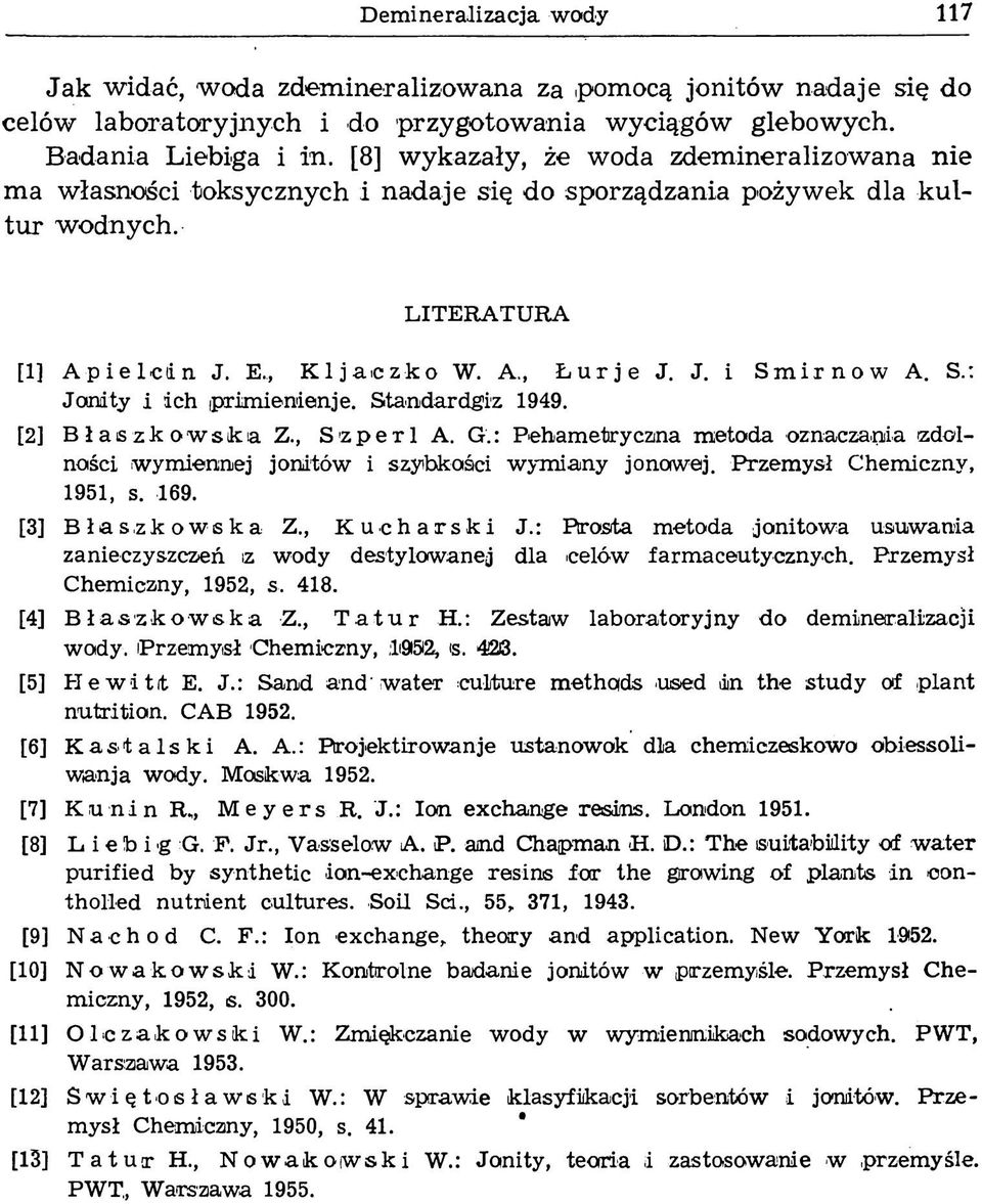 S.: Jonity i ich iprimienienje. Standardgiz 1949. [2] В ł ais z к owska Z., Szperl A. G.: Pehametrycana metoda oznaczania (zdolności wymiennej jonitów i szybkości wymiany jonowej.