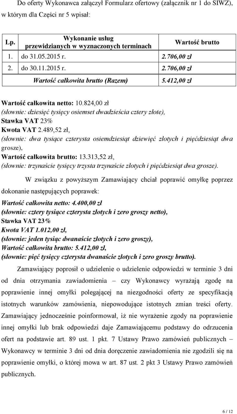 824,00 zł (słownie: dziesięć tysięcy osiemset dwadzieścia cztery złote), Stawka VAT 23% Kwota VAT 2.