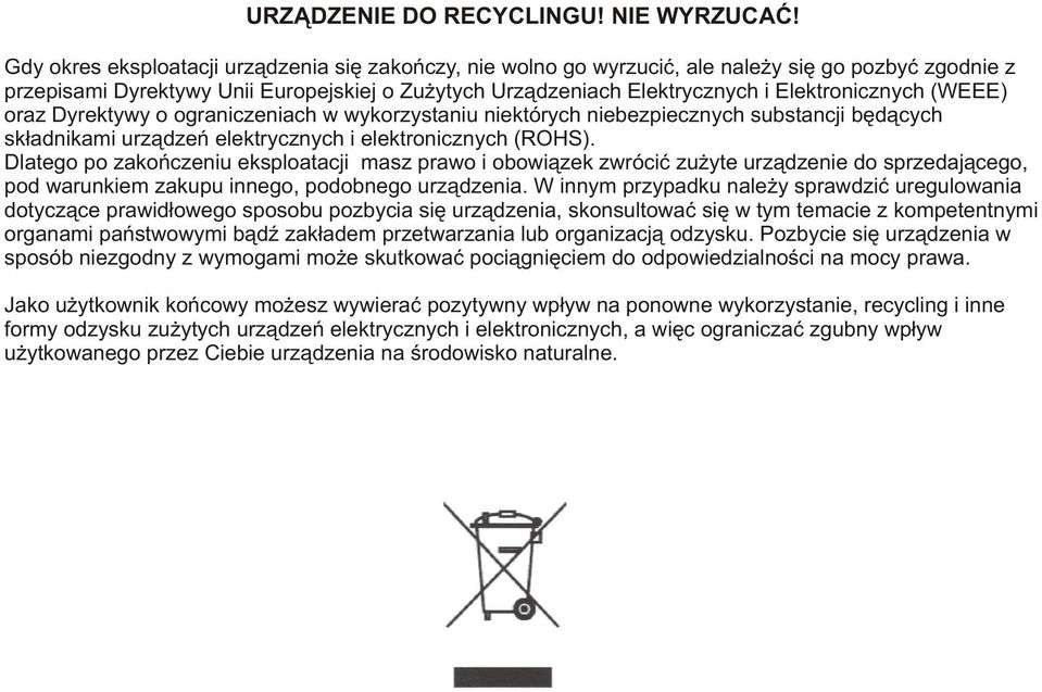 Elektronicznych (WEEE) oraz Dyrektywy o ograniczeniach w wykorzystaniu niektórych niebezpiecznych substancji bêd¹cych sk³adnikami urz¹dzeñ elektrycznych i elektronicznych (ROHS).