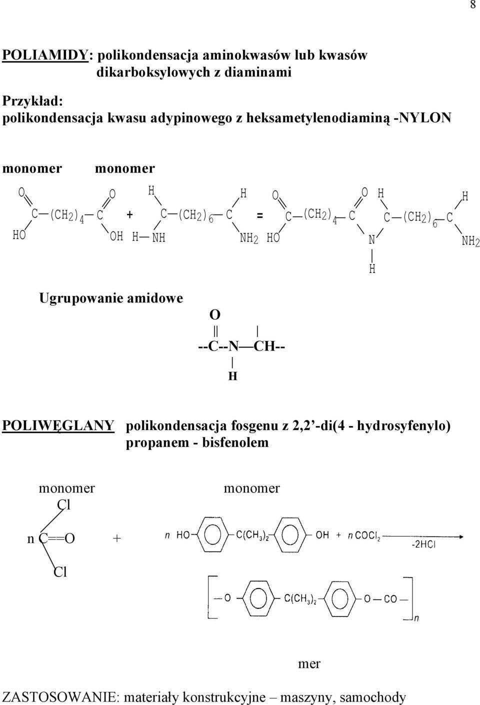 H (H 2 ) 4 H N H (H 2 ) 6 NH 2 H Ugrupowanie amidowe ----N H-- H PLIWĘGLANY polikondensacja fosgenu z