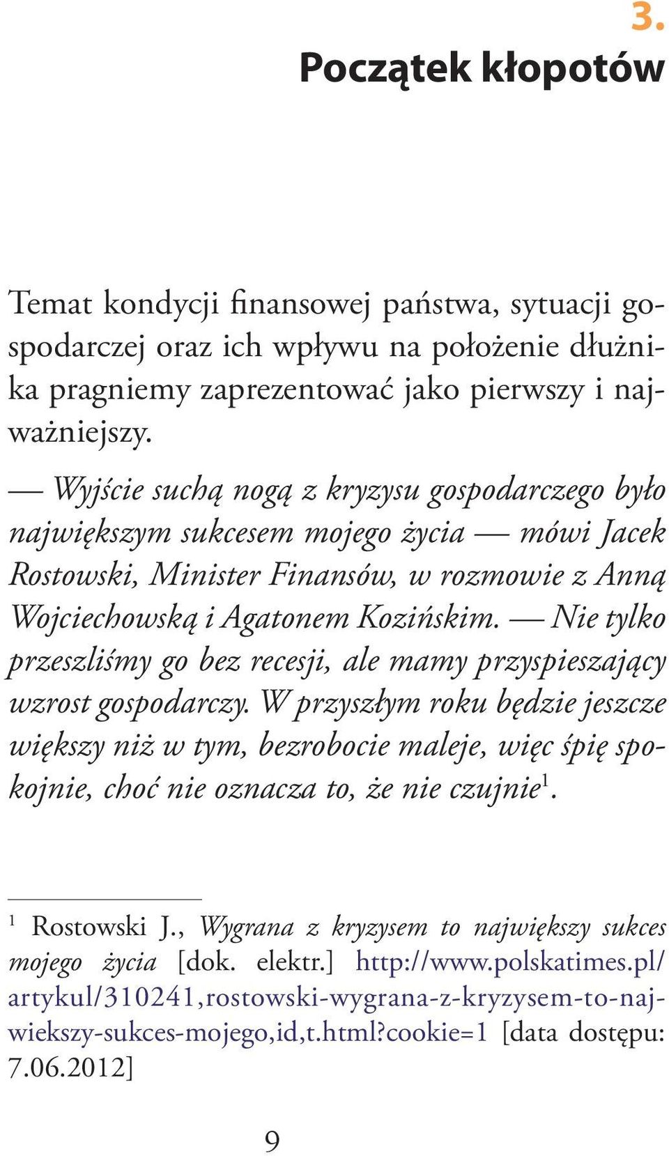 Nie tylko przeszliśmy go bez recesji, ale mamy przyspieszający wzrost gospodarczy.