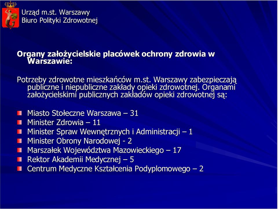 Organami załoŝycielskimi publicznych zakład adów w opieki zdrowotnej są: s Miasto Stołeczne Warszawa 31 Minister Zdrowia