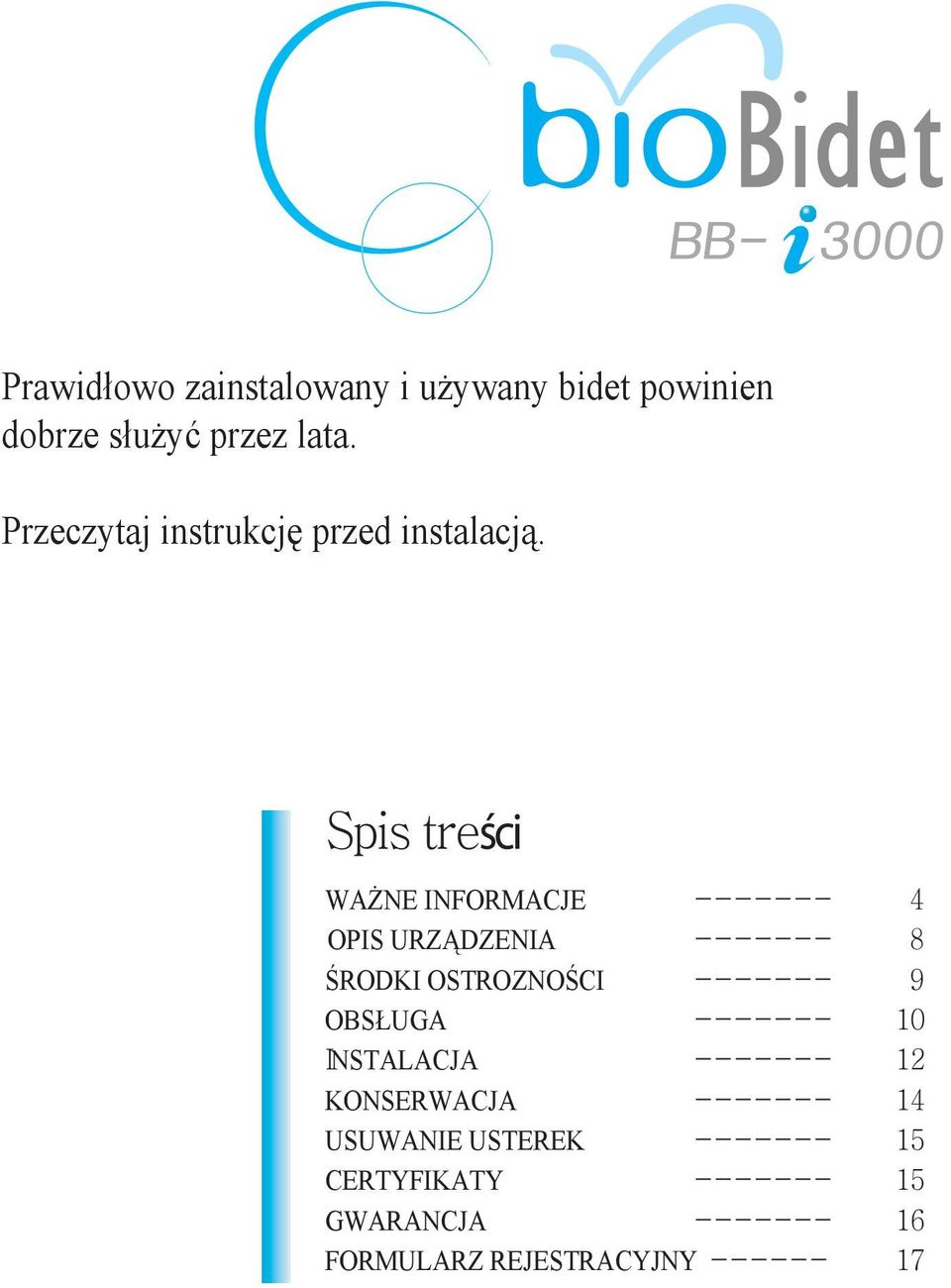 ści WAŻNE INFORMACJE OPIS URZĄDZENIA ŚRODKI OSTROZNOŚCI OBSŁUGA