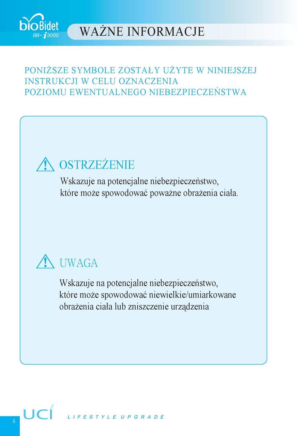 niebezpieczeństwo, które może spowodować poważne obrażenia ciała.