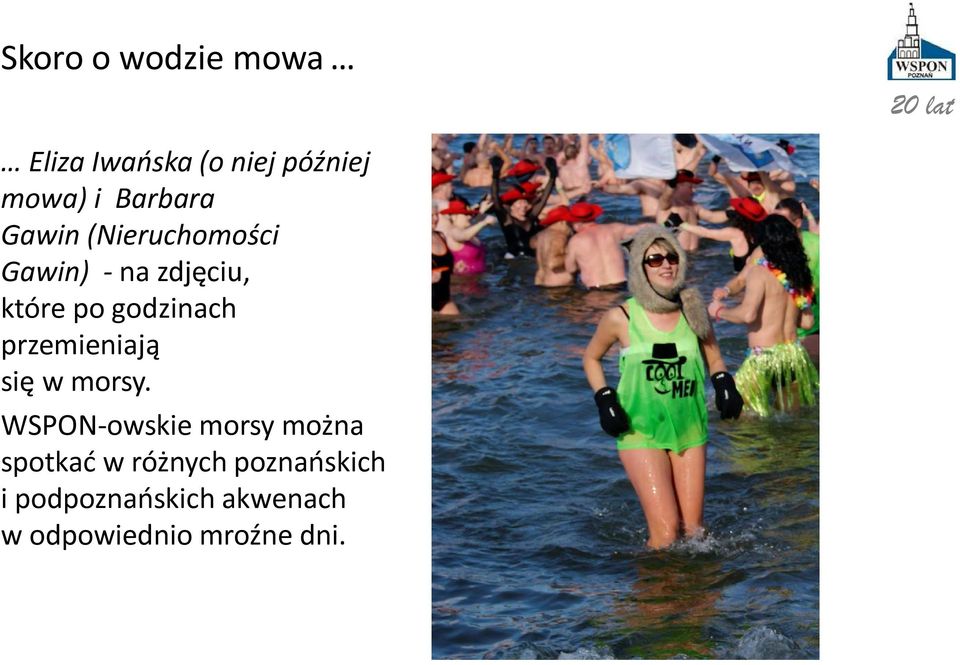 godzinach przemieniają się w morsy.