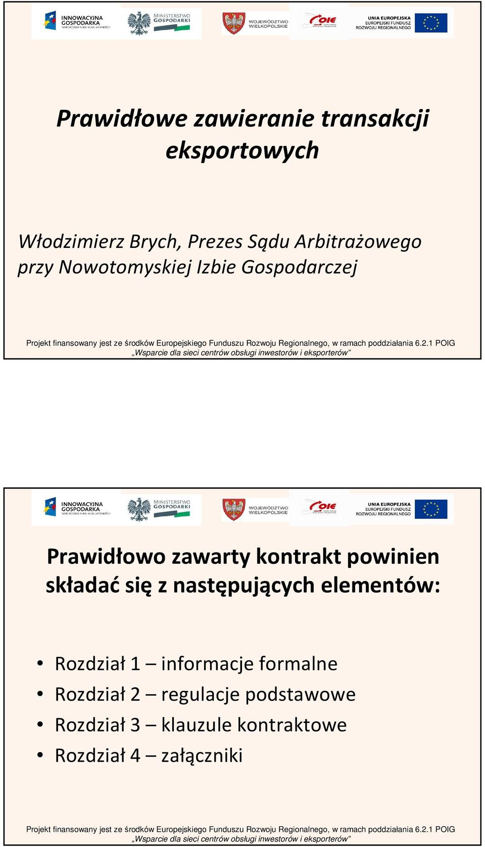 powinien składać się z następujących elementów: Rozdział 1 informacje formalne