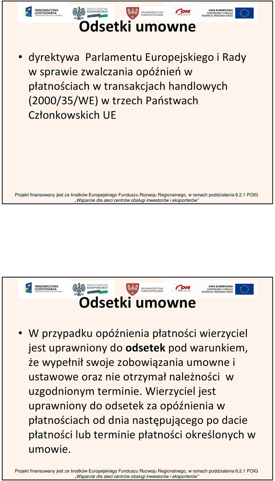 odsetekpod warunkiem, że wypełniłswoje zobowiązania umowne i ustawowe oraz nie otrzymałnależności w uzgodnionym terminie.