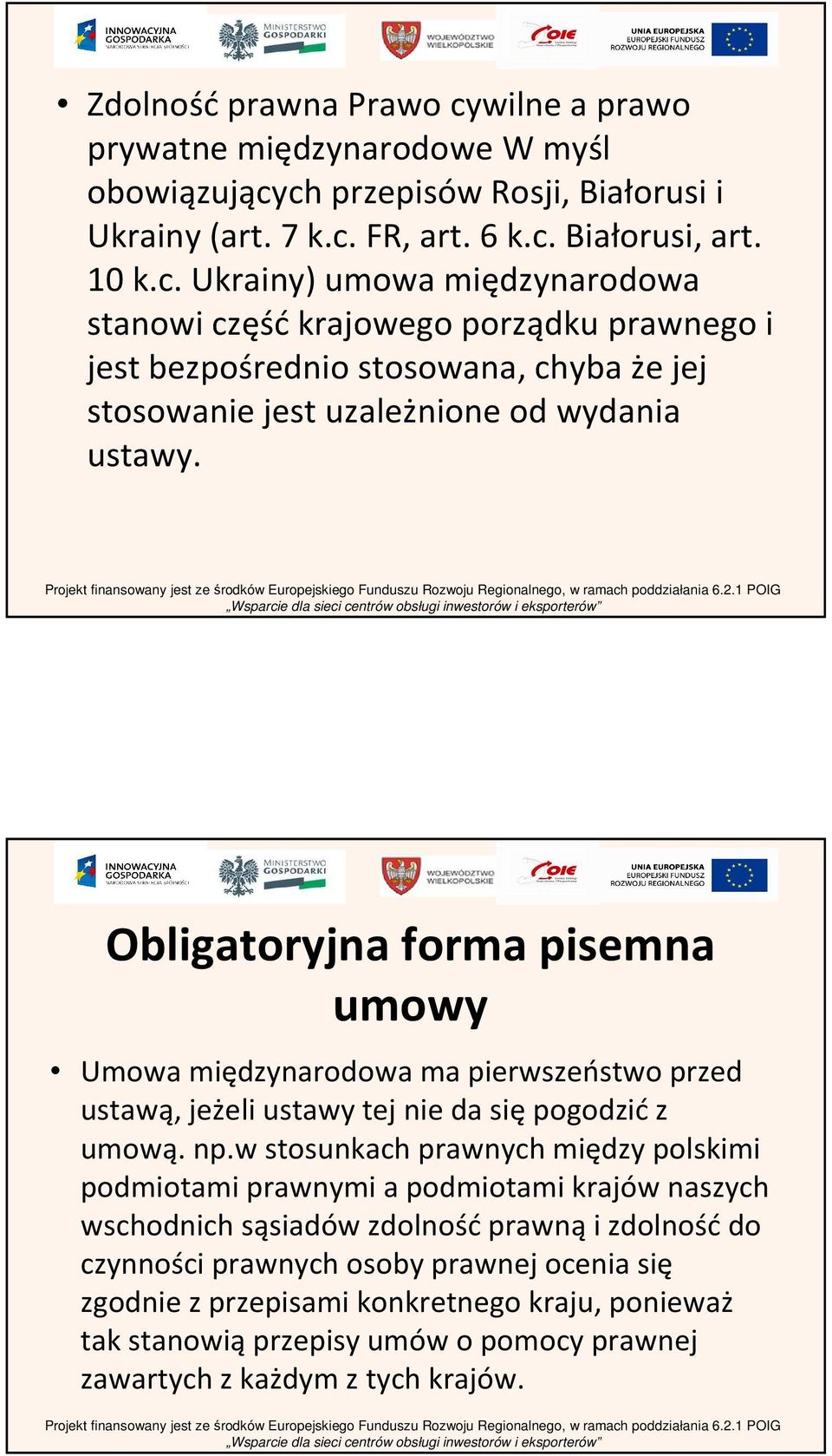 wstosunkach prawnych między polskimi podmiotami prawnymi a podmiotami krajów naszych wschodnich sąsiadów zdolnośćprawnąi zdolnośćdo czynności prawnych osoby prawnej ocenia się zgodnie z