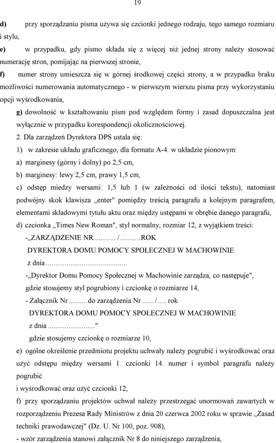 wykorzystaniu opcji wyśrodkowania, g) dowolność w kształtowaniu pism pod względem formy i zasad dopuszczalna jest wyłącznie w przypadku korespondencji okolicznościowej. 2.