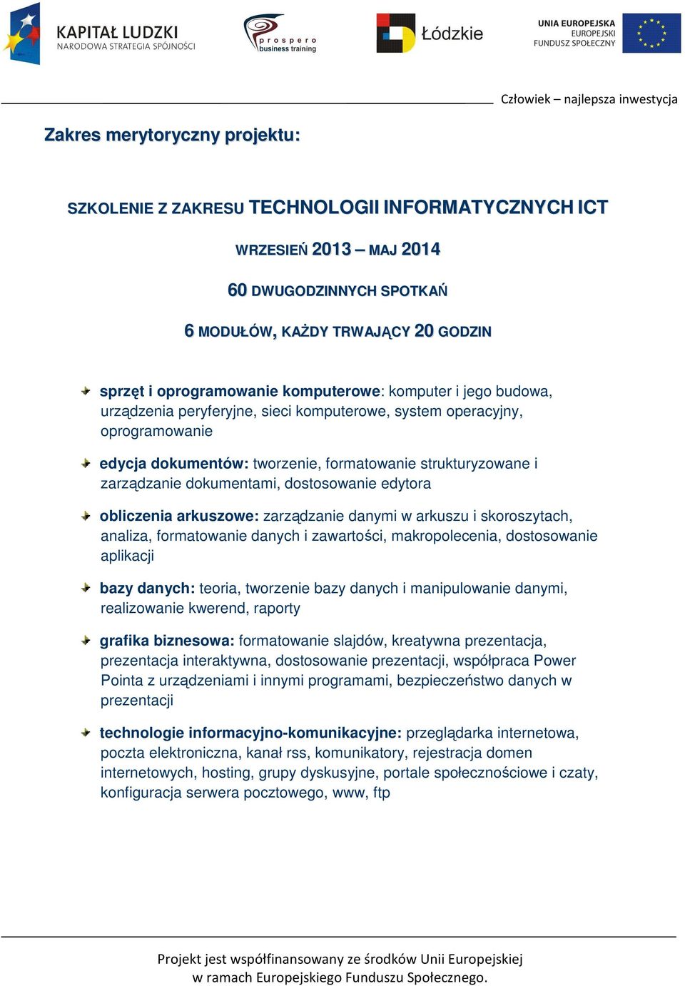 dostosowanie edytora obliczenia arkuszowe: zarządzanie danymi w arkuszu i skoroszytach, analiza, formatowanie danych i zawartości, makropolecenia, dostosowanie aplikacji bazy danych: teoria,