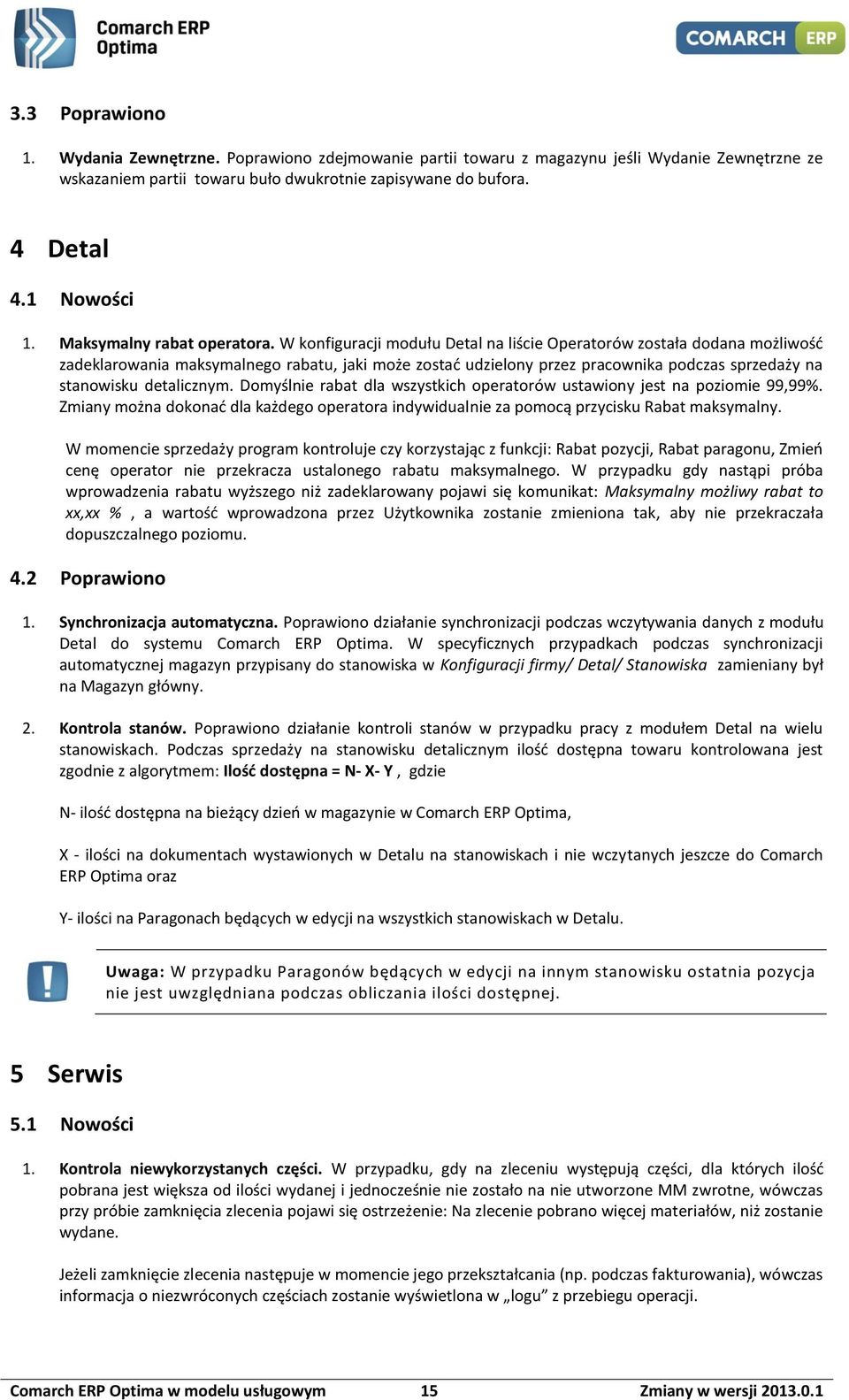 W konfiguracji modułu Detal na liście Operatorów została dodana możliwość zadeklarowania maksymalnego rabatu, jaki może zostać udzielony przez pracownika podczas sprzedaży na stanowisku detalicznym.