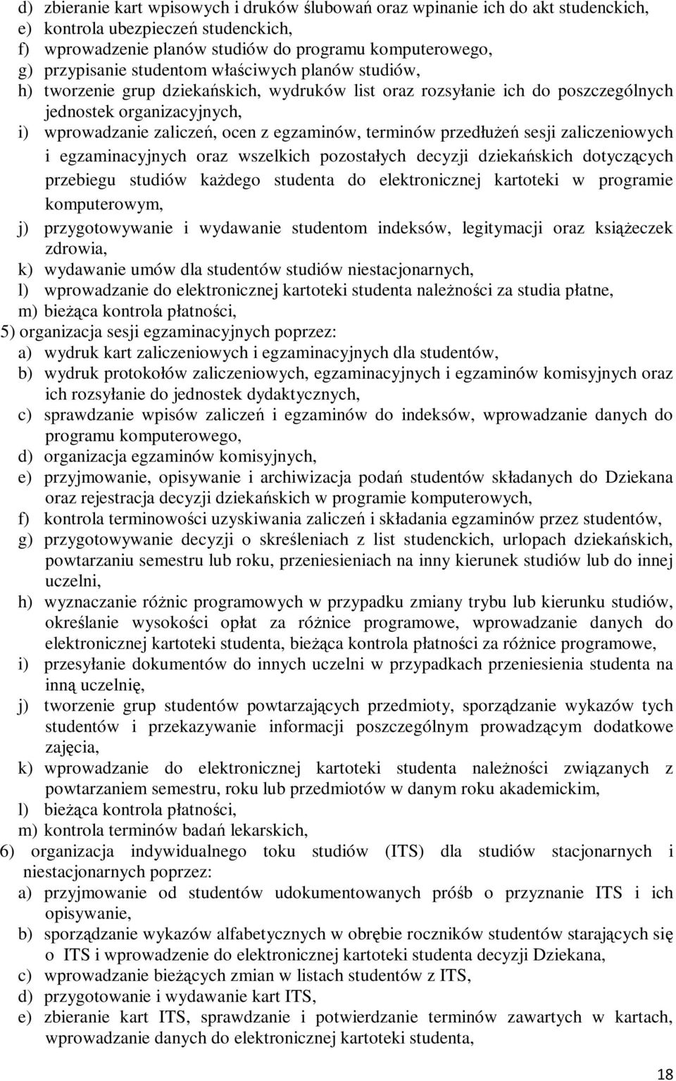 terminów przedłuŝeń sesji zaliczeniowych i egzaminacyjnych oraz wszelkich pozostałych decyzji dziekańskich dotyczących przebiegu studiów kaŝdego studenta do elektronicznej kartoteki w programie