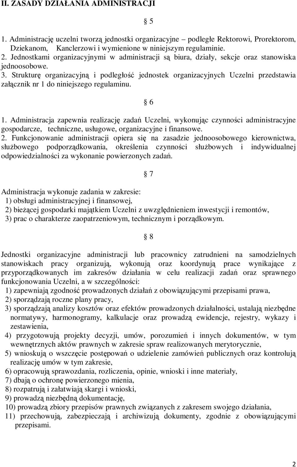 Strukturę organizacyjną i podległość jednostek organizacyjnych Uczelni przedstawia załącznik nr 1 do niniejszego regulaminu. 6 1.