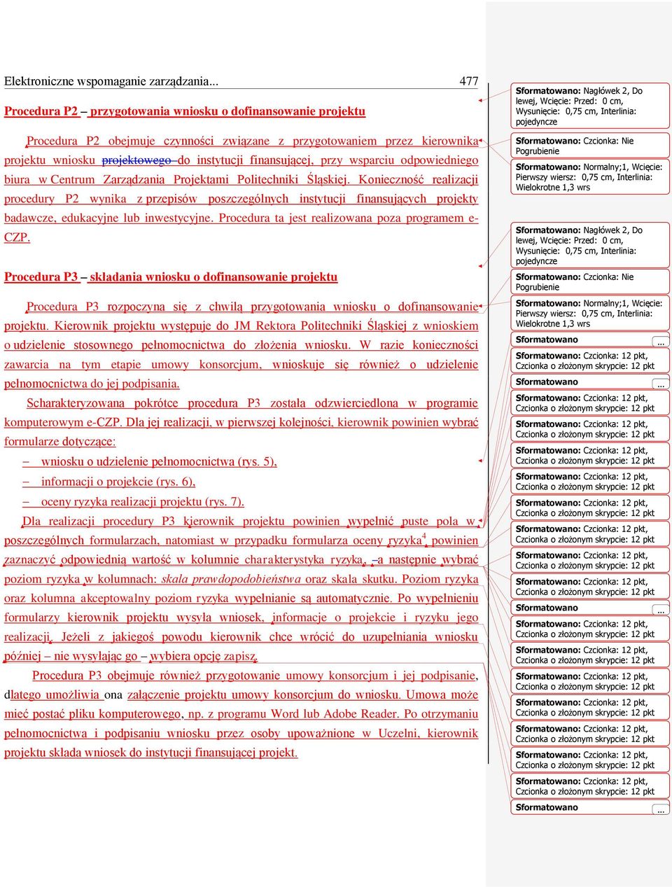 finansującej, przy wsparciu odpowiedniego biura w Centrum Zarządzania Projektami Politechniki Śląskiej.