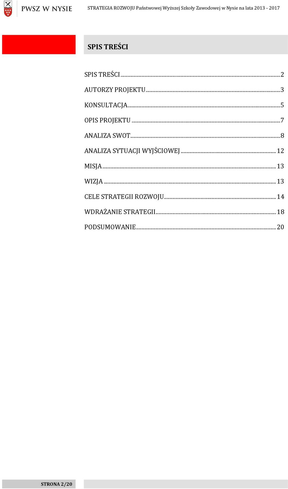 ..8 ANALIZA SYTUACJI WYJŚCIOWEJ...12 MISJA...13 WIZJA.