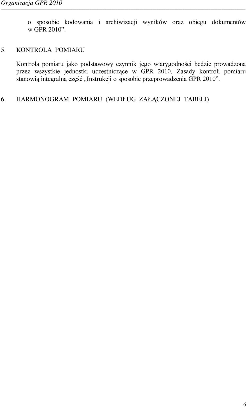 przez wszystkie jednostki uczestniczące w GPR 2010.