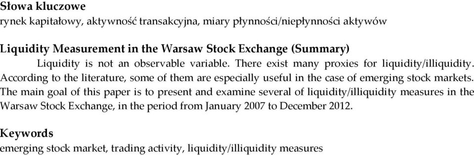 Accordng to the lterature, some of them are especally useful n the case of emergng stock markets.