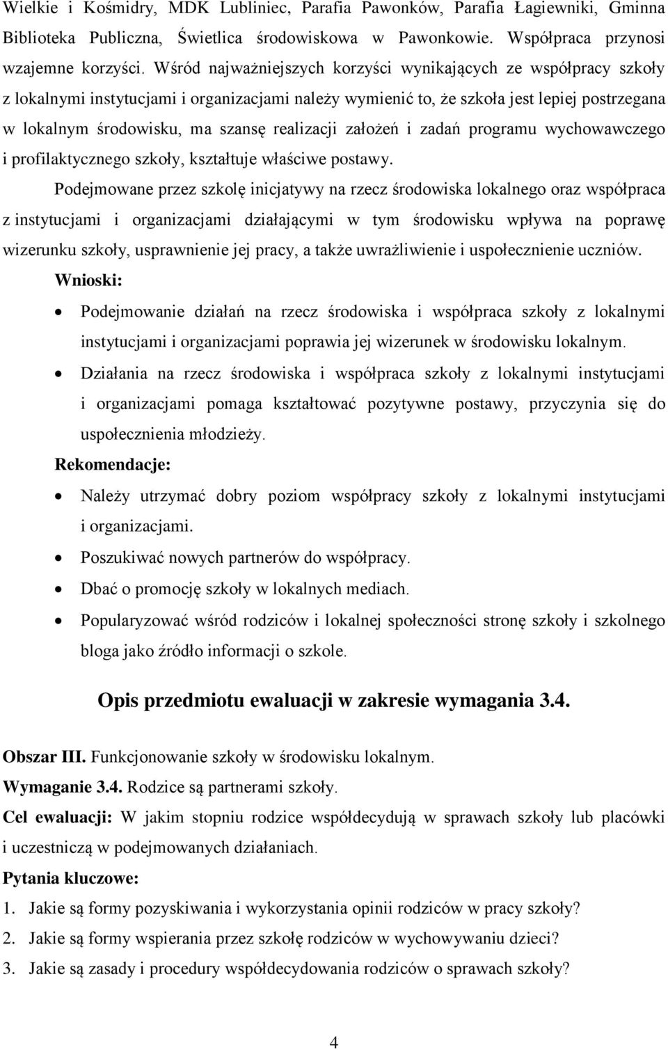 realizacji założeń i zadań programu wychowawczego i profilaktycznego szkoły, kształtuje właściwe postawy.