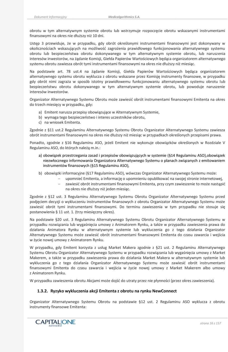 systemu obrotu lub bezpieczeństwa obrotu dokonywanego w tym alternatywnym systemie obrotu, lub naruszenia interesów inwestorów, na żądanie Komisji, Giełda Papierów Wartościowych będąca organizatorem