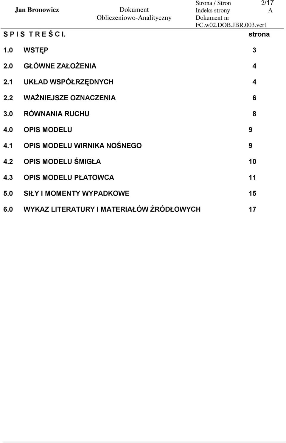 0 RÓWNNI RUCHU 8 4.0 OPIS MODELU 9 4.1 OPIS MODELU WIRNIK NOŚNEGO 9 4.