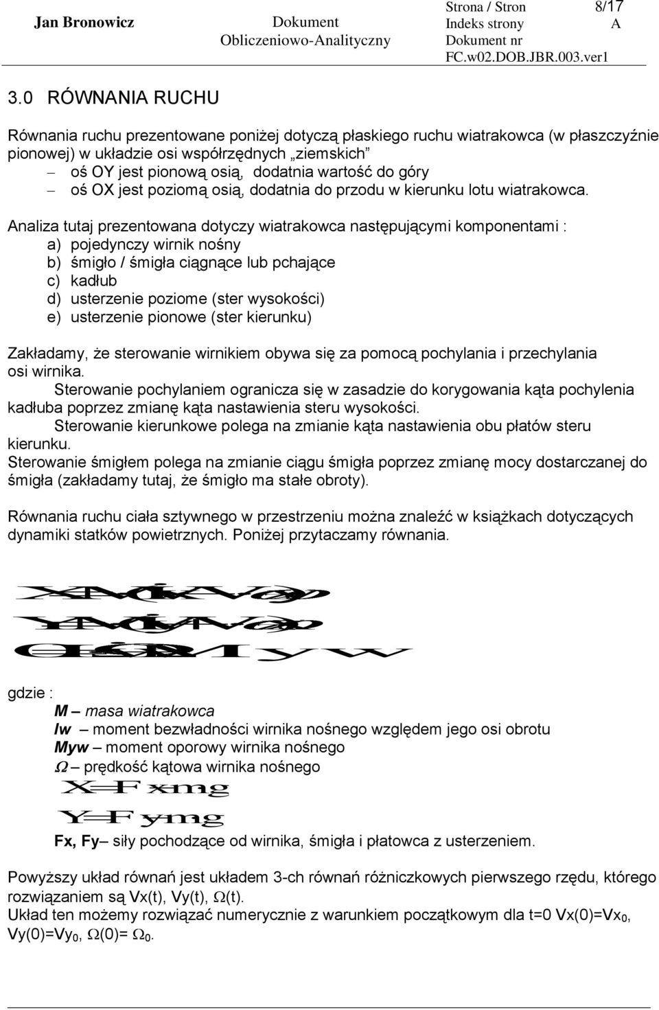 góry oś OX jest poziomą osią, dodatnia do przodu w kierunku lotu wiatrakowca.