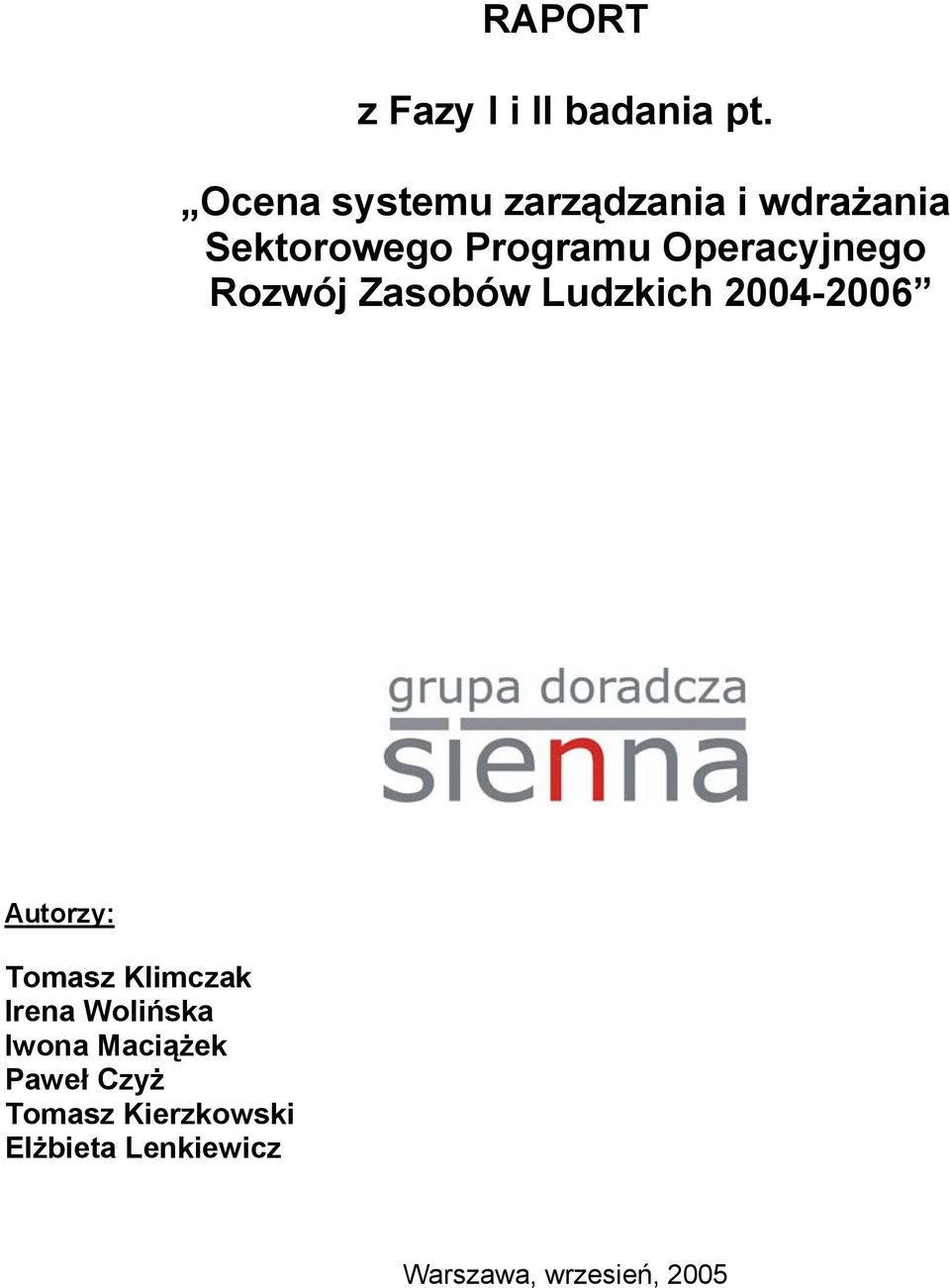 Operacyjnego Rozwój Zasobów Ludzkich 2004-2006 Autorzy: Tomasz