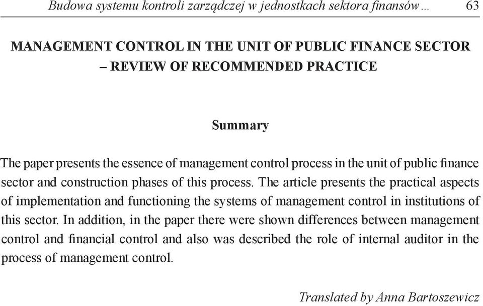 The article presents the practical aspects of implementation and functioning the systems of management control in institutions of this sector.