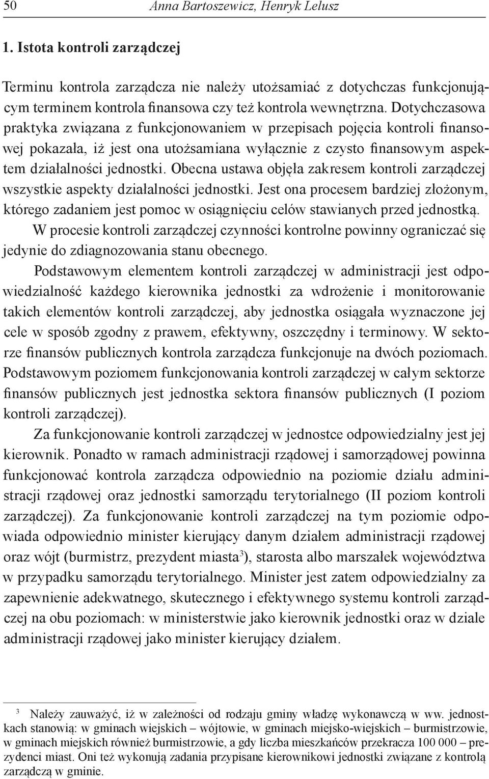 Obecna ustawa objęła zakresem kontroli zarządczej wszystkie aspekty działalności jednostki.