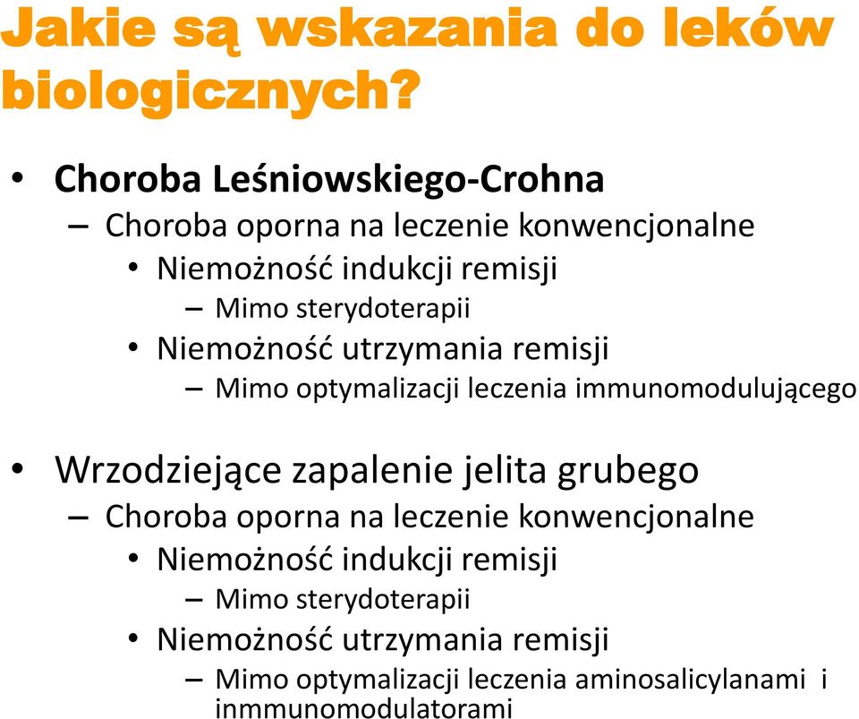 sterydoterapii Niemożność utrzymania remisji Mimo optymalizacji leczenia immunomodulującego Wrzodziejące zapalenie