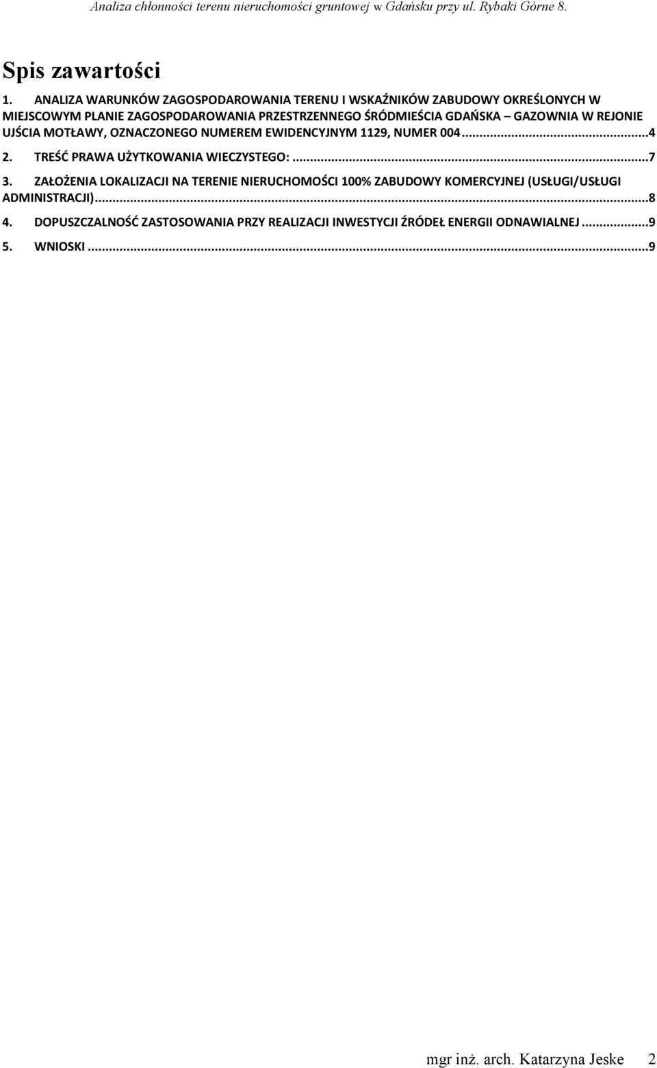 ŚRÓDMIEŚCIA GDAOSKA GAZOWNIA W REJONIE UJŚCIA MOTŁAWY, OZNACZONEGO NUMEREM EWIDENCYJNYM 1129, NUMER 004...4 2.