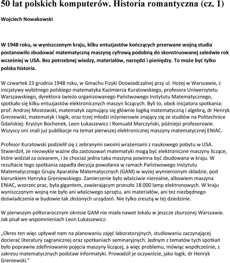 wcześniej w USA. Bez potrzebnej wiedzy, materiałów, narzędzi i pieniędzy. To może być tylko polska historia. W czwartek 23 grudnia 1948 roku, w Gmachu Fizyki Doświadczalnej przy ul.