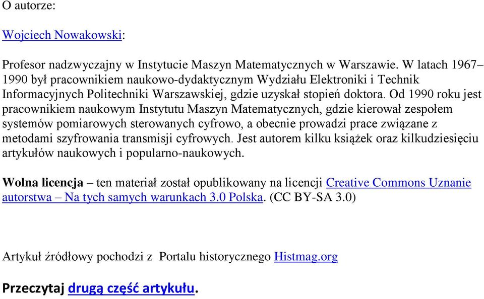 Od 1990 roku jest pracownikiem naukowym Instytutu Maszyn Matematycznych, gdzie kierował zespołem systemów pomiarowych sterowanych cyfrowo, a obecnie prowadzi prace związane z metodami szyfrowania